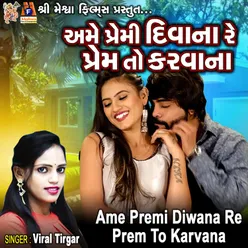 Ame Premi Diwana Re Prem To Karvana